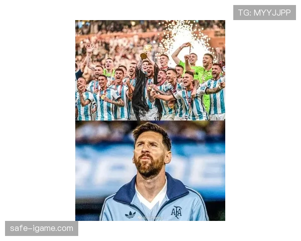 阿根廷国家队全力备战2026世界杯，卫冕征途引发全球关注